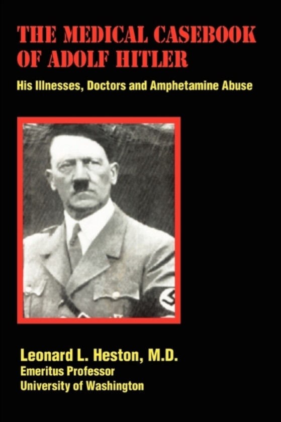The Medical Casebook of Adolf Hitler av Leonard L MD Heston (Paperback)