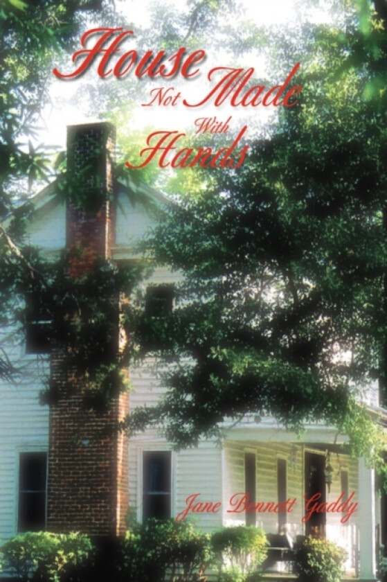 House Not Made with Hands av Jane Bennett Gaddy (Paperback)