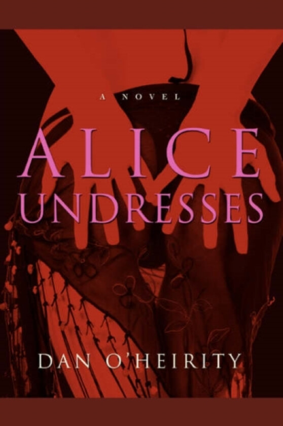 Alice Undresses av Dan O Heirity (Paperback)