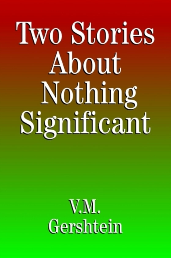 Two Stories About Nothing Significant av V M Gershtein (Paperback)