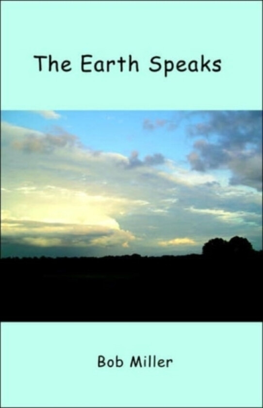 The Earth Speaks av MR Bob M S Miller (Paperback)