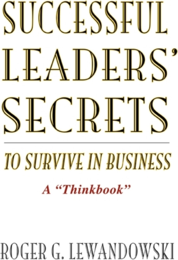 Successful Leaders' Secrets to Survive in Business av Roger G Lewandowski (Paperback)