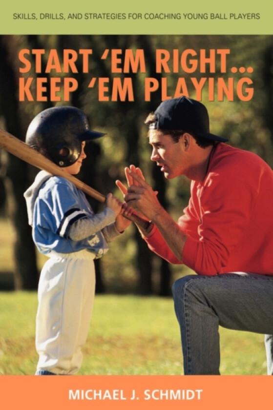 Start 'em Right . Keep 'em Playing av Michael J Schmidt (Paperback)