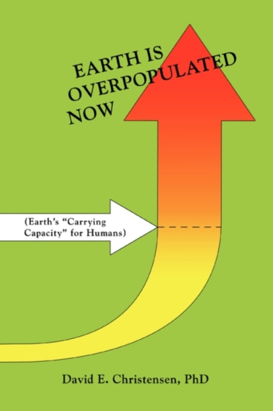 Earth Is Overpopulated Now av David E Christensen (Paperback)