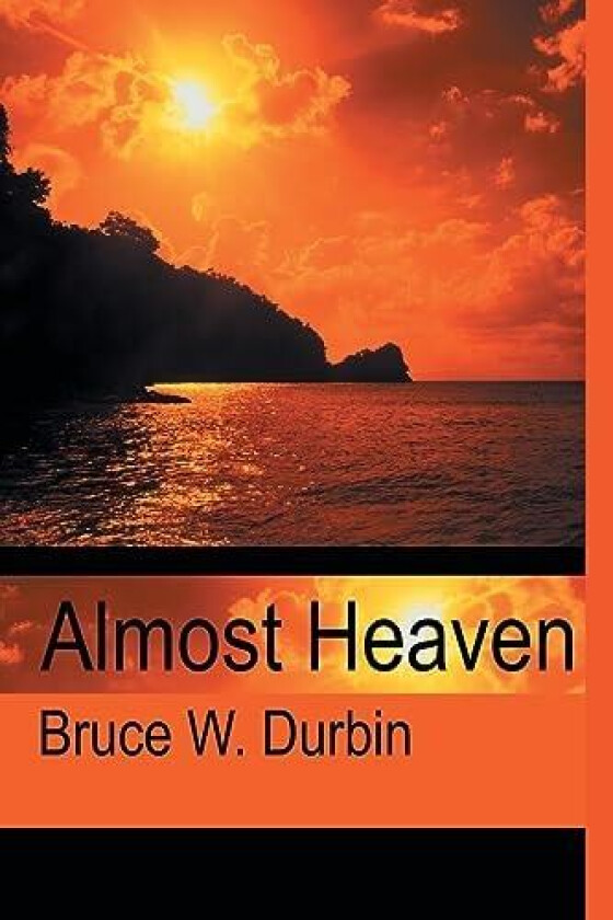 Almost Heaven av Bruce W Durbin (Paperback)