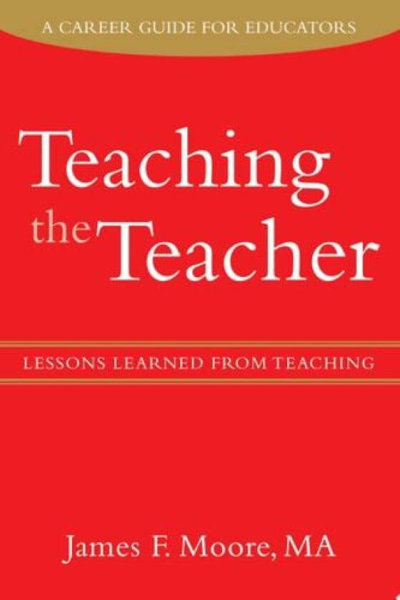 Teaching the Teacher av Dr James F Moore (Paperback)