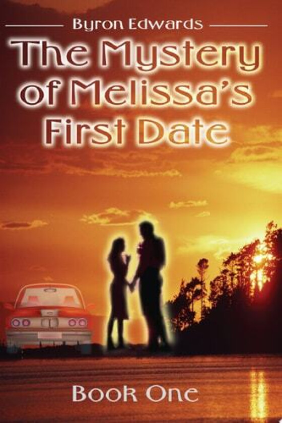 The Mystery of Melissa's First Date av Byron Edwards (Paperback)