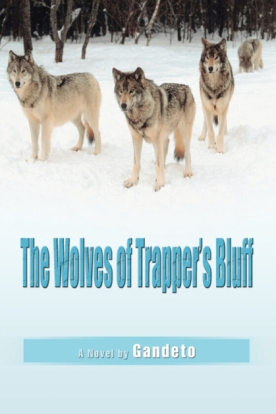 The Wolves of Trapper's Bluff av Gandeto (Paperback)