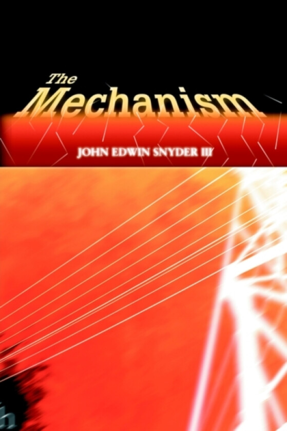 The Mechanism av John Edwin III Snyder (Paperback)