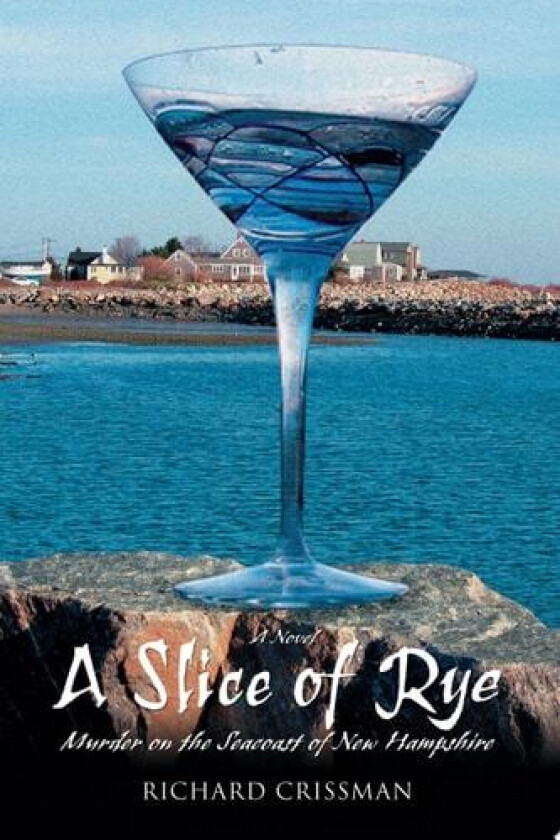 A SLICE OF RYE: Murder on the Seacoast of New Hampshire av Richard Crissman (Paperback)
