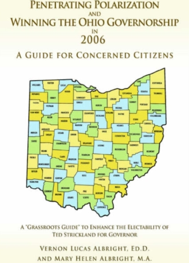 Penetrating Polarization and Winning the Ohio Governorship in 2006 av Vernon Lucas Albright (Paperback)