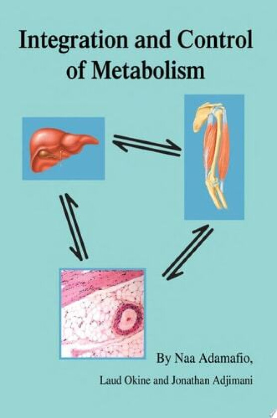 Integration and Control of Metabolism av Naa Adamafio (Paperback)