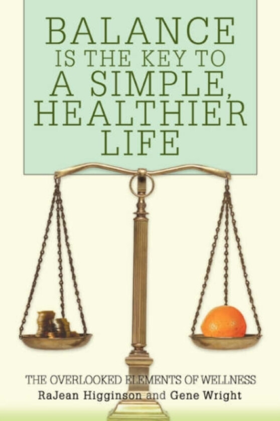 Balance Is The Key To A Simple, Healthier Life av Rajean Higginson (Paperback)