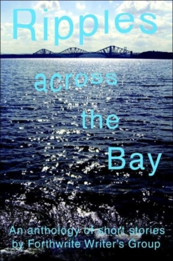 Ripples Across the Bay av Forthwrite The Forthwrite Writers Group, The Forthwrite Writers Group (Paperback)