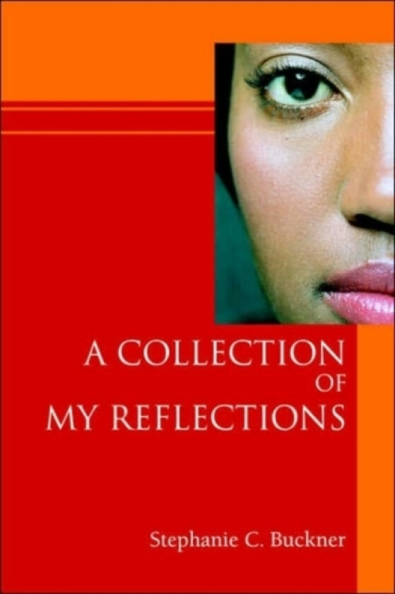 A Collection of My Reflections av Stephanie C Buckner (Paperback)