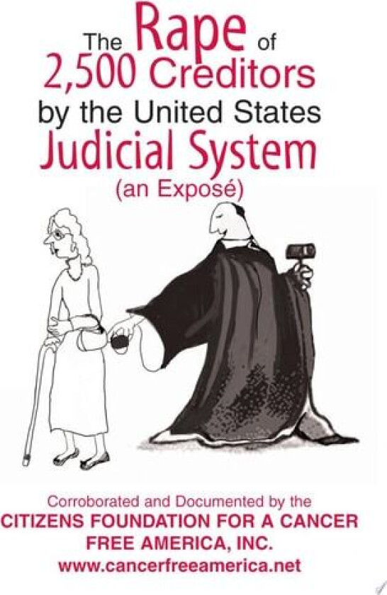 The Rape of 2,500 Creditors by the United States Judicial System av In Foundation for a Cancer Free America (Paperback)
