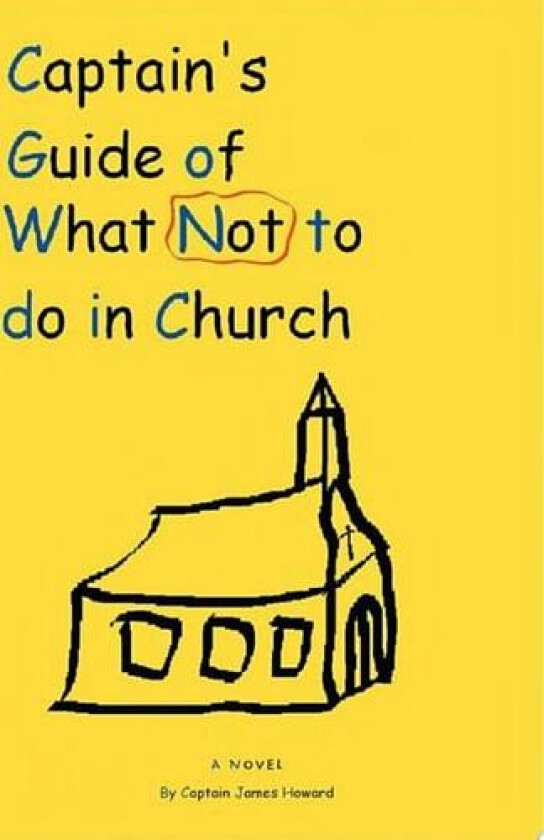 Captain's Guide of What Not to do in Church av Captain James Howard (Paperback)
