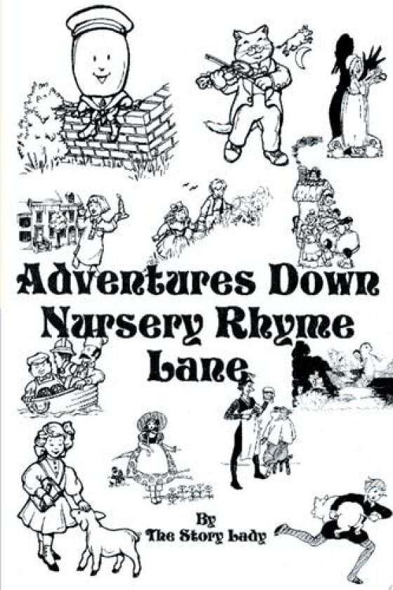 Adventures Down Nursery Rhyme Lane av Story Lady (Paperback)