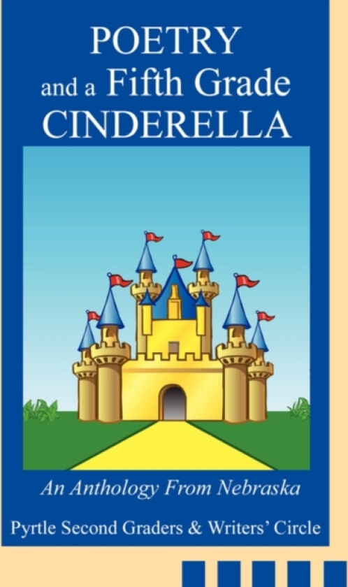 Poetry and a Fifth Grade Cinderella av Pyrtle Second Graders & Writers' Circle (Paperback)
