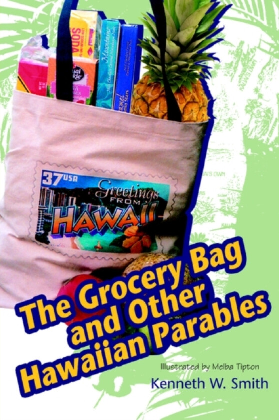 The Grocery Bag and Other Hawaiian Parables av Kenneth W Smith (Paperback)