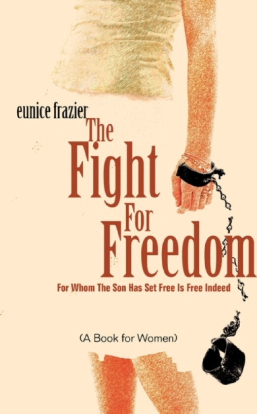 The Fight For Freedom av Eunice Frazier (Paperback)