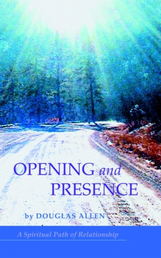 Opening and Presence av Douglas Allen (Paperback)