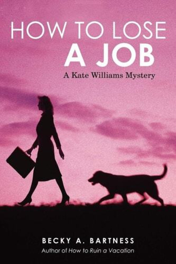 How to Lose a Job: A Kate Williams Mystery av Becky Bartness (Paperback)
