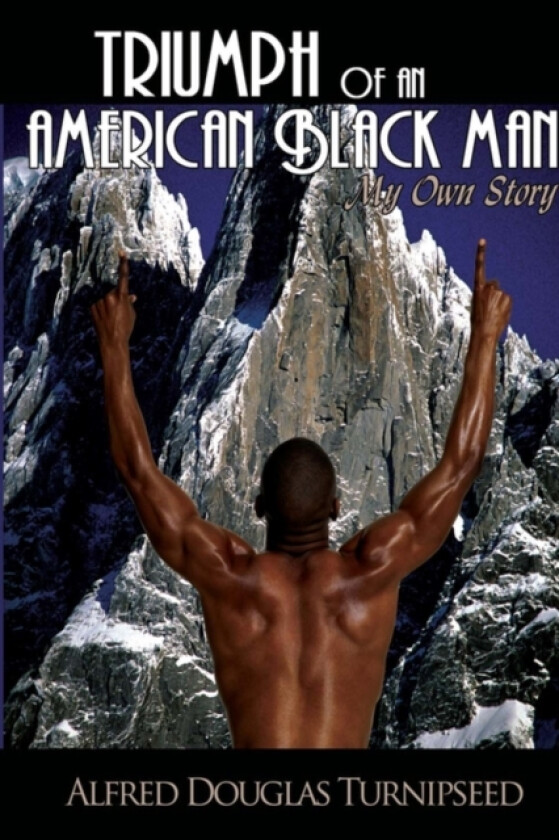 Triumph of an American Black Man av Alfred Douglas Turnipseed (Paperback)