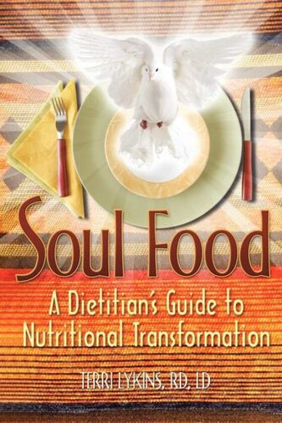 Soul Food: A Dietitian's Guide to Nutritional Transformation av Terri Lykins (Paperback)