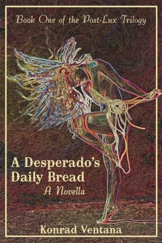 A Desperado's Daily Bread av Konrad Ventana (Paperback)