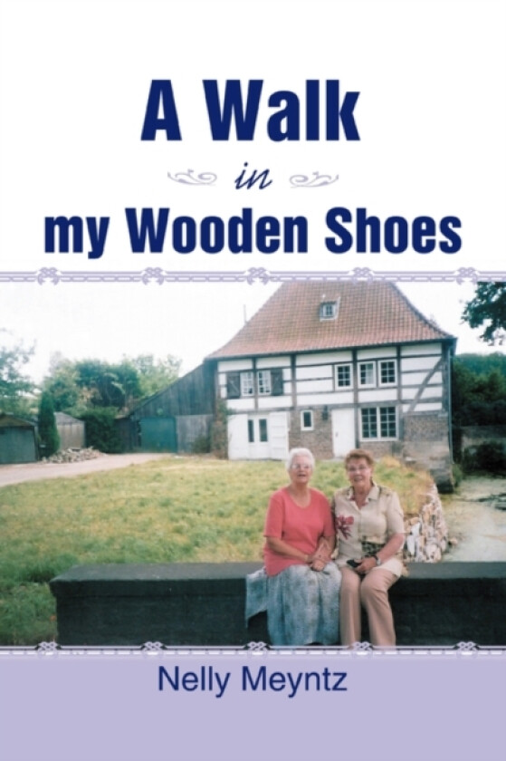 A Walk in My Wooden Shoes av Nelly Meyntz (Paperback)