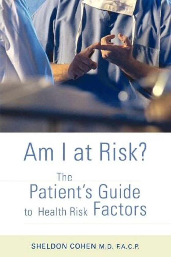 Am I at Risk?: The Patient's Guide to Health Risk Factors av Sheldon Cohen (Paperback)