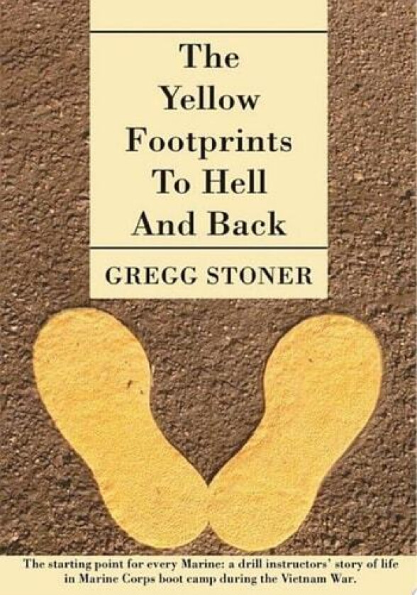 The Yellow Footprints to Hell and Back av Gregg Stoner (Paperback)