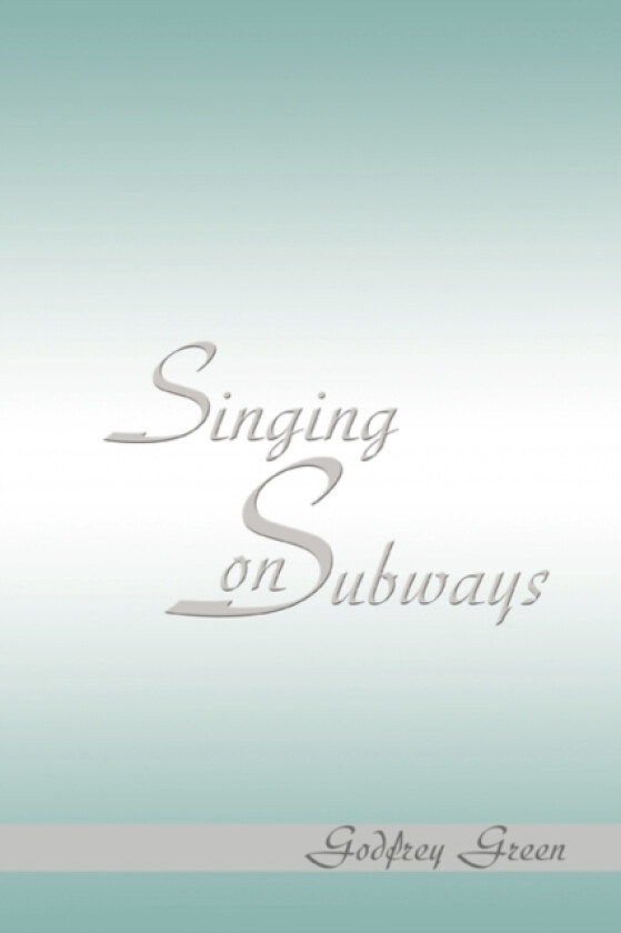 Singing on Subways av Godfrey Green (Paperback)