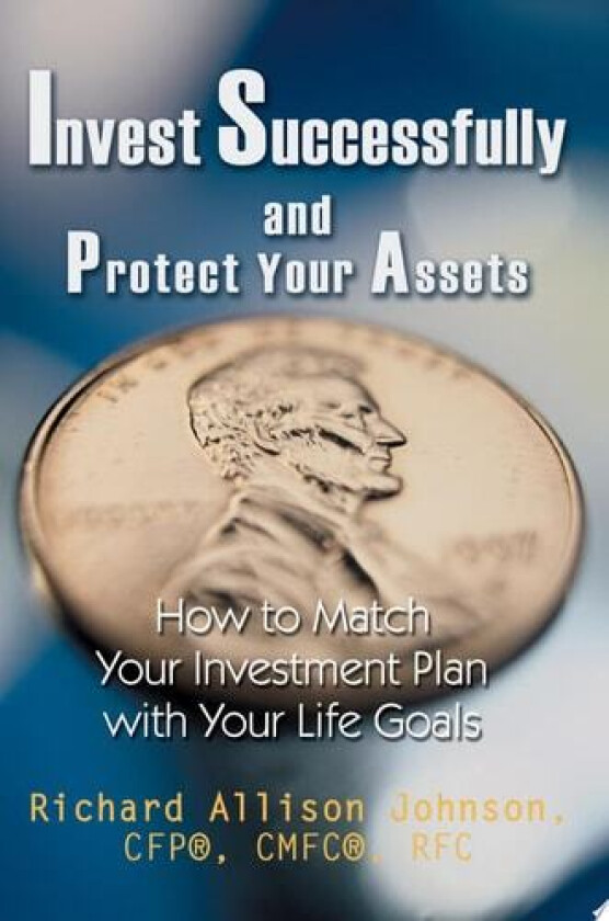 Invest Successfully and Protect Your Assets av Richard Allison CFP Johnson, Cf Cmfc(r) Rfc Ric Johnson (Paperback)