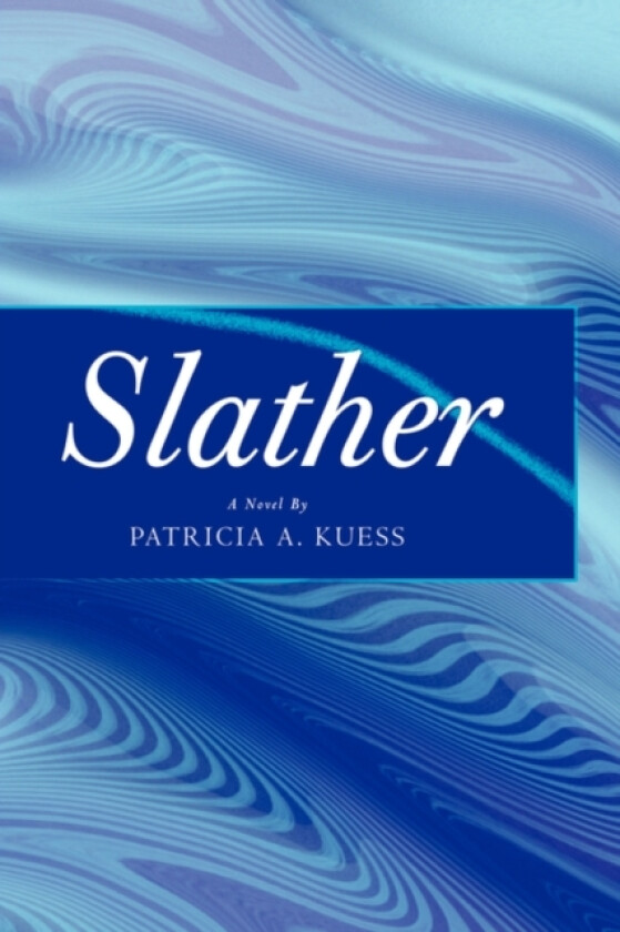 Slather av Patricia A Kuess (Paperback)