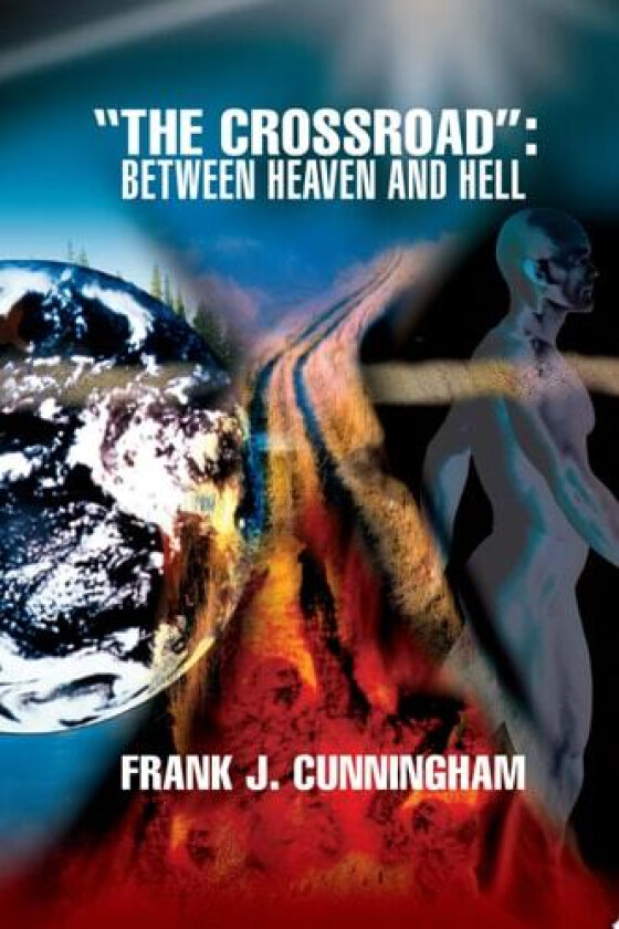 The CrossRoad: Between Heaven and Hell av Frank Cunningham (Paperback)