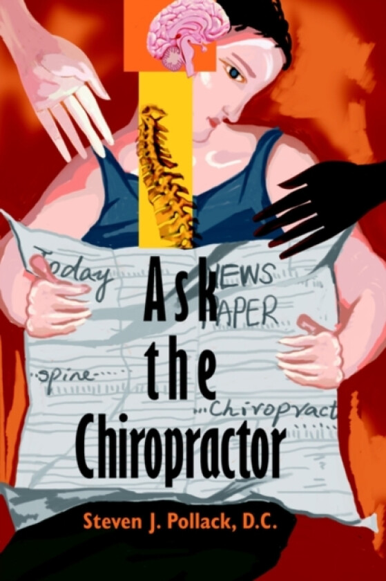 Ask the Chiropractor av Steven J Pollack D C (Paperback)