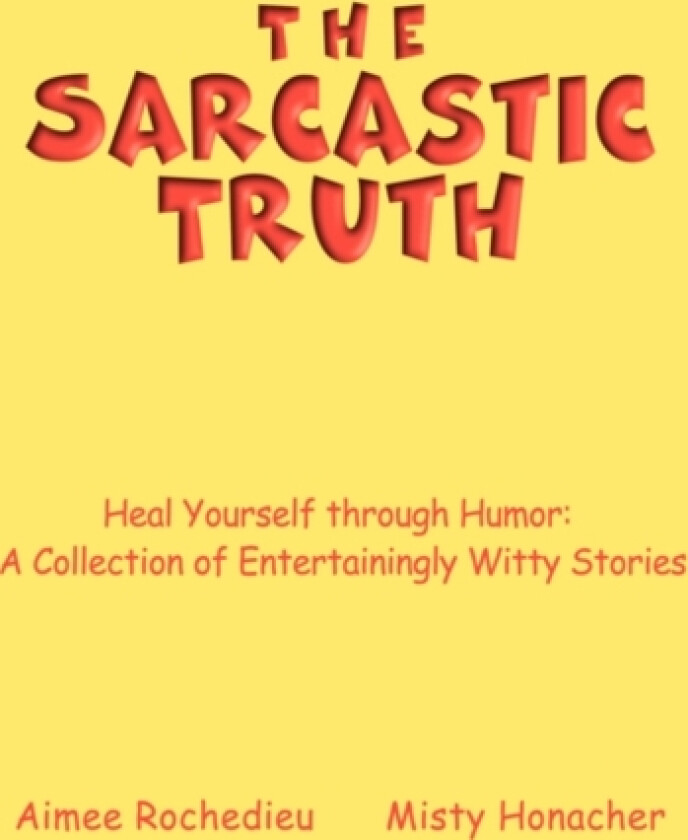 The Sarcastic Truth av Aimee Rochedieu (Paperback)