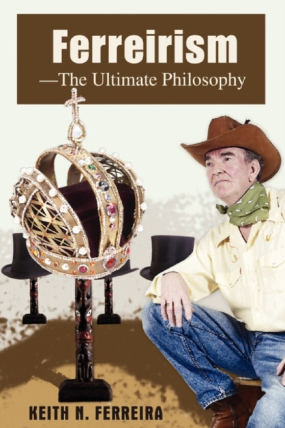 Ferreirism-The Ultimate Philosophy av Keith N Ferreira (Paperback)