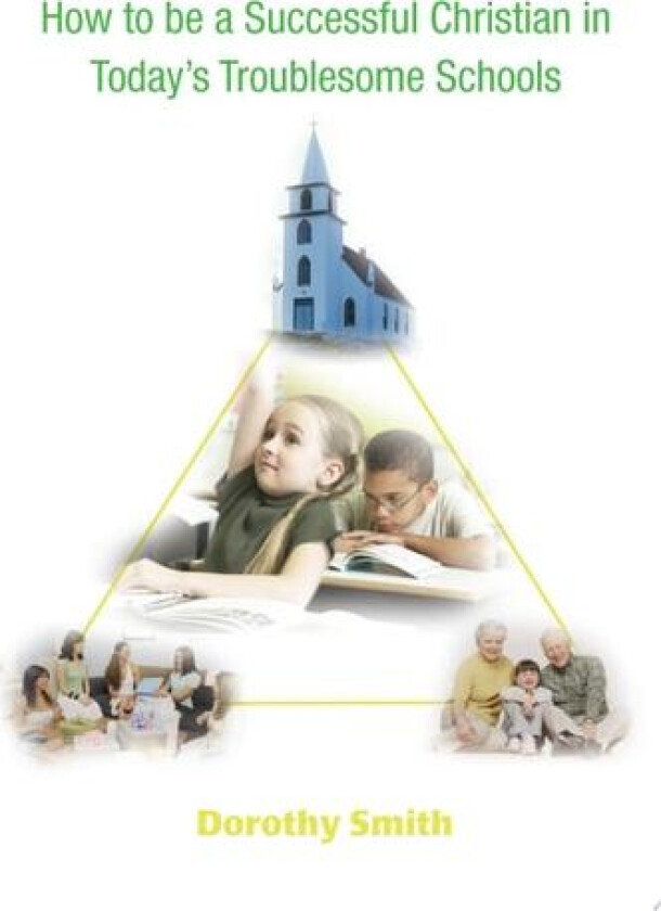 How to Be a Successful Christian in Today's Troublesome Schools av Dorothy Smith (Paperback)