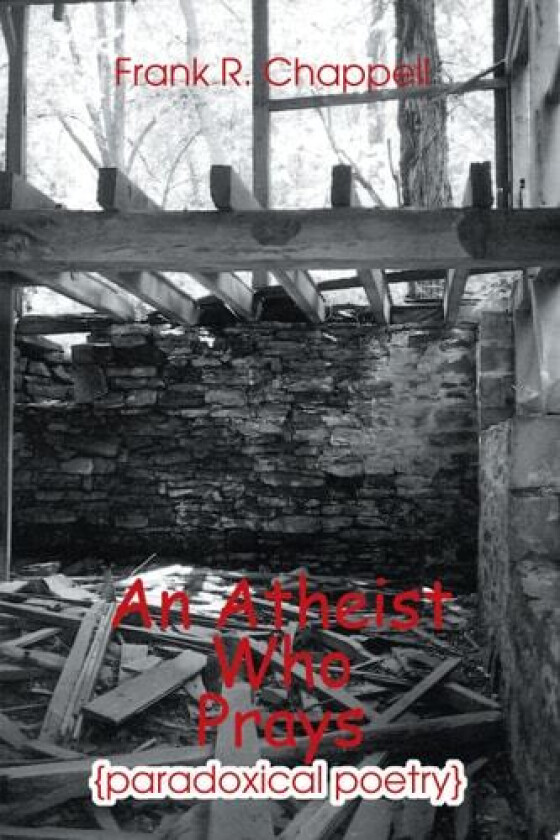An Atheist Who Prays av Frank R Chappell (Paperback)