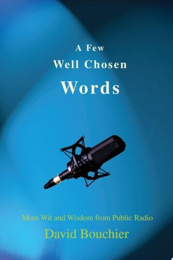 A Few Well Chosen Words av David Bouchier (Paperback)