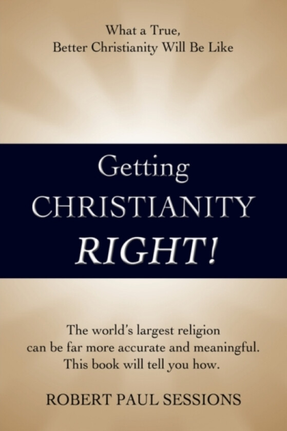 Getting Christianity Right! av Robert Paul Sessions (Paperback)