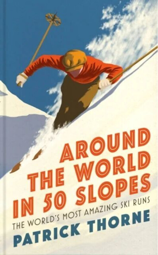 Around The World in 50 Slopes av Patrick Thorne