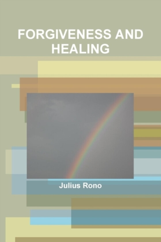 Forgiveness and Healing av Mr.Julius Rono (Paperback)