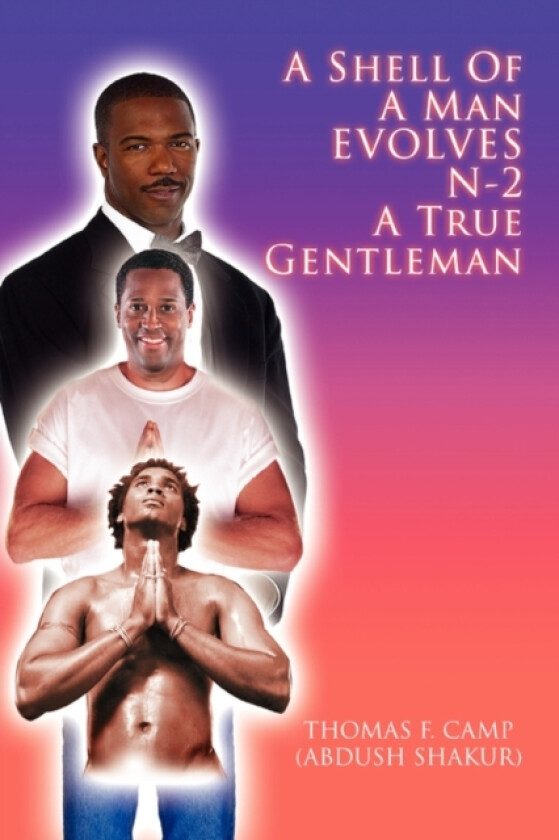 A Shell of a Man Evolves N-2 a True Gentleman av Thomas Camp (Paperback)