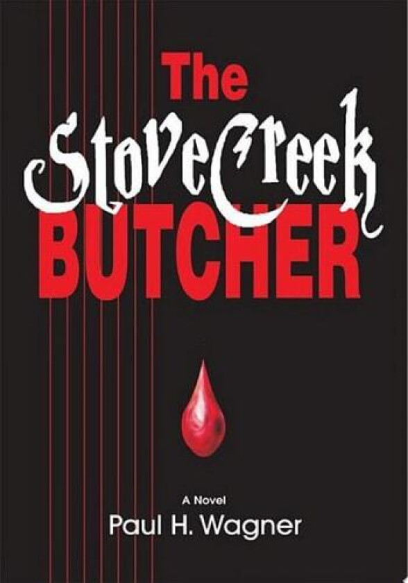 The Stove Creek Butcher av Paul H Wagner (Paperback)
