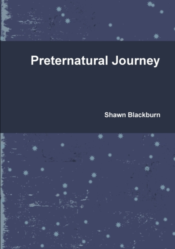 Preternatural Journey av Shawn Blackburn (Paperback)