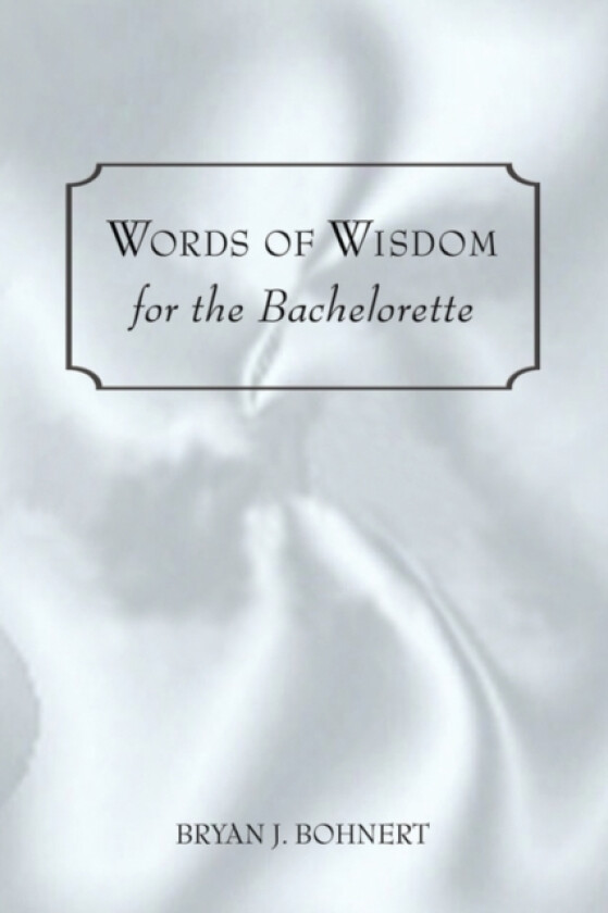Words of Wisdom av Bryan J Bohnert (Paperback)